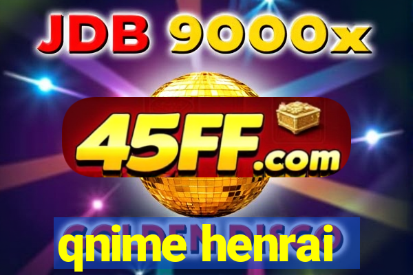 qnime henrai
